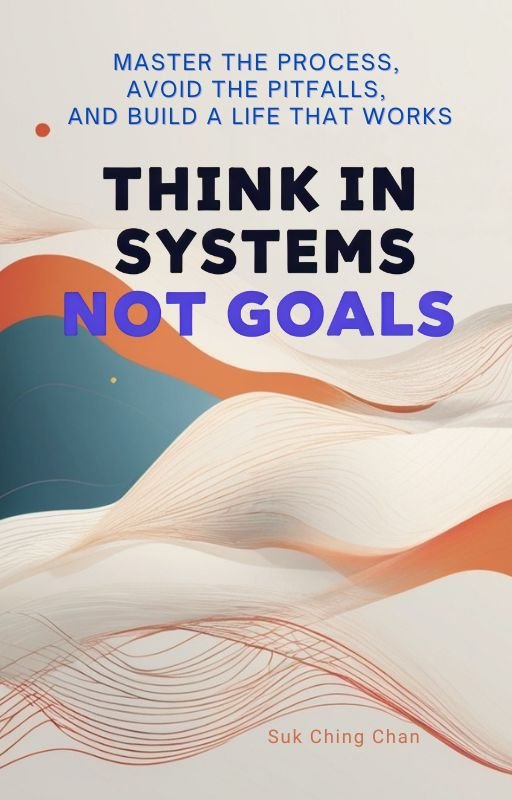 Think in Systems, Not Goals — Book Cover